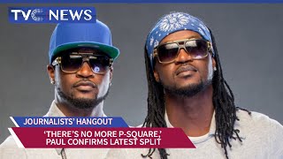 Journalists’ Hangout ‘There’s no more PSquare’ Paul confirms latest split [upl. by Lessig282]