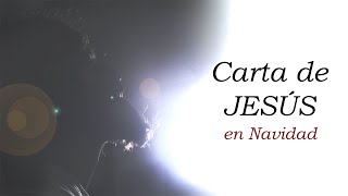 Carta de Jesus en Navidad  Reflexión [upl. by Amil217]