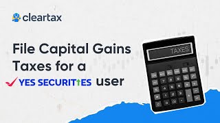 File Capital Gains Taxes for a Yes Securities user on ClearTax ITR for Share MarketAY 202425 [upl. by Sualk]