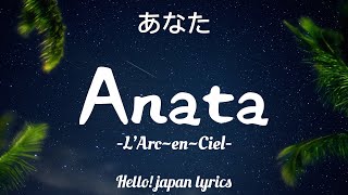 Anata lyrics  L arcenciel あなた [upl. by Annaek]