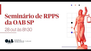 SEMINÁRIO DE RPPS DA OAB SP [upl. by Liagiba]