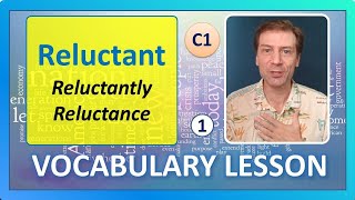 Reluctant C1 Vocabulary Reluctantly Reluctance Meaning of the words Definition and examples [upl. by Susumu]