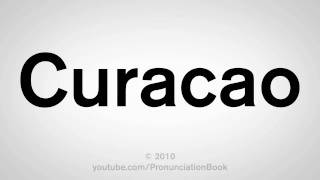 How To Pronounce Curacao [upl. by Einolem]