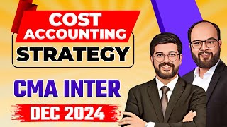 Cost Accounting Strategy CMA Inter Dec 24  How to Pass Costing Exam  Imp Topics CMA Inter Cost AC [upl. by Ennahtur11]