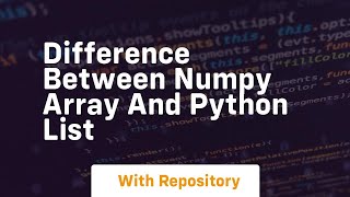 difference between numpy array and python list [upl. by Marilin708]