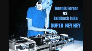 VP Dennis Ferrer Vs Laidback Luke  Super Hey Hey Tristan Garner Bootleg [upl. by Androw]