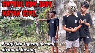 ENTHUL KOK JADI GINI…  Pengisian topeng pocong dirumah kosong [upl. by Rodi759]