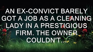 An exconvict managed to secure a job as a cleaning lady in a prestigious firm The owner however [upl. by Enileve]