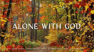 Alone with God  Instrumental Worship amp Prayer Music With Scriptures amp Autumn Scene 🍁CHRISTIAN piano [upl. by Wenz739]