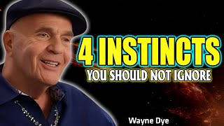 4 Instincts You SHOULD NOT IGNORE  Motivational Speech  Wayne Dyer [upl. by Geiger]