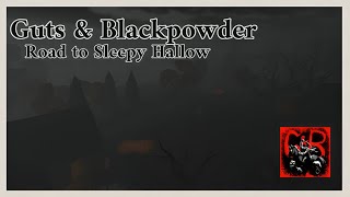 Road to Sleepy Hallow  Guts amp Blackpowder [upl. by Yhtir]