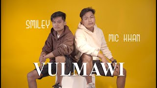 Smiley Mizo X Mic Khan  VULMAWI  OFFICIAL M\V [upl. by Milson18]