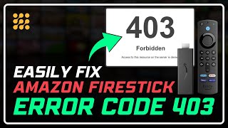 Firestick Error Code 403 Solution  Quick Fix for Streaming Issues [upl. by Lanie931]