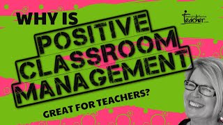 Why Positive Classroom Management is Good for Teacher Wellbeing [upl. by Nahsab]