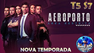 AEROPORTO ÁREA RESTRITA NOVA TEMPORADA INÉDITO T5 S7 [upl. by Caesar]