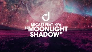 Micast feat Kya – Moonlight Shadow [upl. by Cosma]