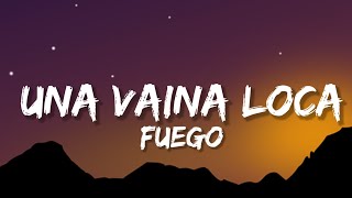 Fuego  Una Vaina Loca LetraLyrics [upl. by Atinel850]