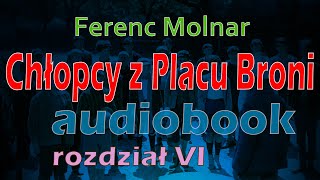 CHŁOPCY Z PLACU BRONI  AUDIOBOOK ZA DARMO  Ferenc Molnar  rozdział 610 [upl. by Akinihs]