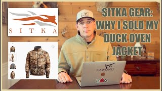 Sitka Gear Why I sold my Duck Oven Jacket [upl. by Voleta702]