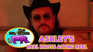 Ashleys Reel idiots Acting Reel BEST Ashley MOMENTS [upl. by Neelat797]