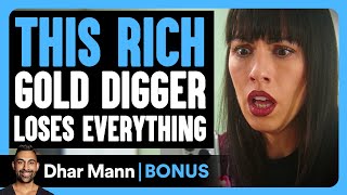 Rich GOLD DIGGER Loses Everything  Dhar Mann Bonus [upl. by Coco182]