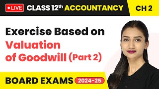 Exercise Based on Valuation of Goodwill Part 2  Class 12 Accountancy Chapter 2  CBSE 202425 [upl. by Ardnuasal]