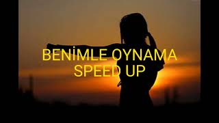 Benimle Oynama  Speed Up [upl. by Eiffub808]