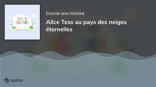 Alice Tess au pays des neiges éternelles [upl. by Li755]