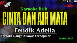 CINTA DAN AIR MATA  PENDIK ADELLA  KARAOKE DANGDUT  NADA PRIA [upl. by Anigal]