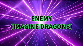 ENEMY  BY IMAGINE DRAGONS 4K [upl. by Dnana964]