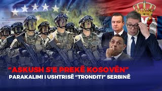 🔴FIVE  “ASKUSH S’E PREKË KOSOVËN” – PARAKALIMI I USHTRISË “TRONDITI” SERBINË [upl. by Hadias566]