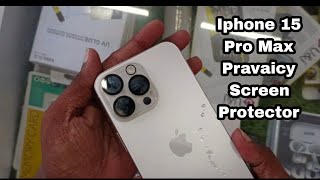 iphone 15 Pro Max Pravaicy Screen Guard Protector  iphone 15 Pro Max Pravaicy glass [upl. by Aneeh]