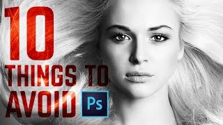 10 Things You Must Avoid Doing in Photoshop CC [upl. by Glaab]