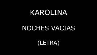 Karolina  Noches vacias LetraLyrics [upl. by Recor]