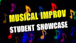 Musical Improv 2 Student Showcase [upl. by Eivlys]