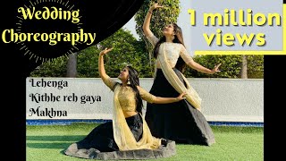 WEDDING CHOREOGRAPHY  LEHENGA  KITHE REH GAYA  MAKHNA  BY MANSI AND NIDHI [upl. by Locin]