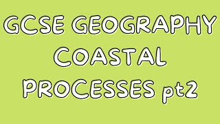 Coastal Processes pt2  GCSE GEOGRAPHY [upl. by Gavrielle266]