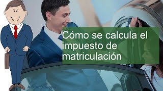 ¿Cómo calcular el impuesto de matriculación [upl. by Petua339]