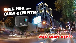 Eken H9r quay đêm có tốt không và mẹo giúp quay video đẹp vào ban đêm bạn nên biết [upl. by Nagaek]