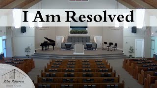 I Am Resolved  BBBC Congregational Singing [upl. by Sandro]