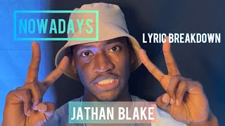 Nowadays  Jathan Blake Lyric Breakdown [upl. by Dorella217]