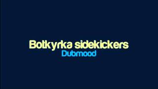 Dubmood  Botkyrka sidekickers [upl. by Petunia]