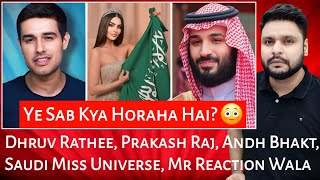 Dhruv Rathee  Prakash Raj  Andh Bhakt  Saudi Miss Universe  Mr Reaction Wala [upl. by Nawtna]