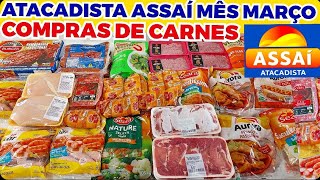 COMPRAS DE CARNES NO ATACADISTA ASSAÍ MÊS DE MARÇO 2024 [upl. by Guido281]