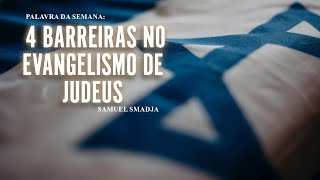 4 Barreiras no Evangelismo de Judeus  Pr Samuel Smadja  Videira Florida [upl. by Eilrebmik563]