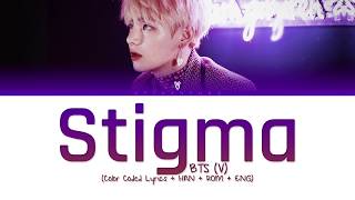 BTS V  Stigma Color Coded LyricsHanRomEng [upl. by Anilys]