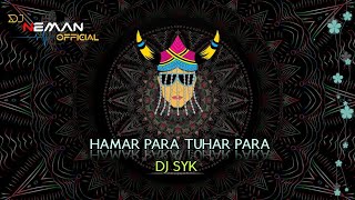 HAMAR PARA TUHAR PARA DJ SYK PRIVATE EDITION🔥 [upl. by Nnylireg39]