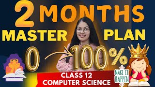 2 Months Master Plan to score 100 marks Class 12 Computer Science Best Strategy to score full marks [upl. by Andri]