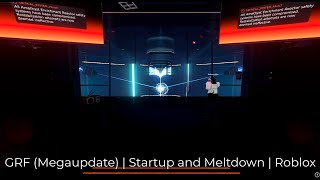 GRF Megaupdate  Startup and Meltdown  Roblox [upl. by Htebazila]