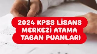 2024 KPSS LİSANS MERKEZİ ATAMA TABAN PUANLARI  2024 KPSS LİSANS ATAMA TABAN PUANLARI [upl. by Natalina]